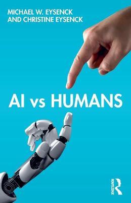 AI Vs Humans - Michael W. Eysenck