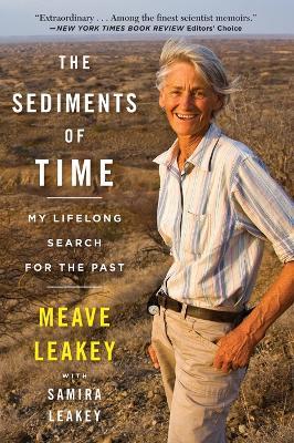 The Sediments of Time: My Lifelong Search for the Past - Meave Leakey