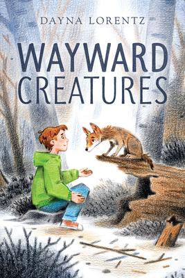 Wayward Creatures - Dayna Lorentz