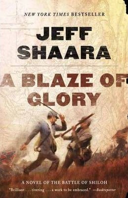 A Blaze of Glory: A Novel of the Battle of Shiloh - Jeff Shaara