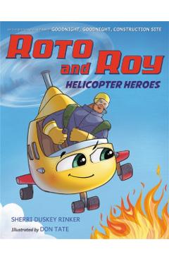 Roto and Roy: Helicopter Heroes - Sherri Duskey Rinker