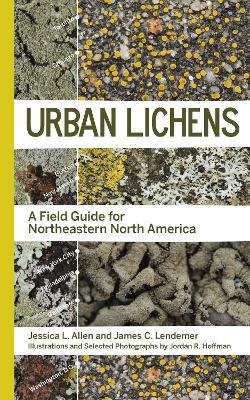 Urban Lichens: A Field Guide for Northeastern North America - Jessica L. Allen