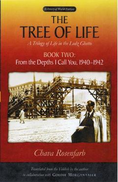 The Tree of Life, Book Two: From the Depths I Call You, 1940-1942 - Chava Rosenfarb