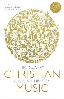 Christian Music: A global history (revised and expanded) - Tim Dowley