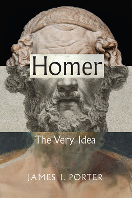 Homer: The Very Idea - James I. Porter