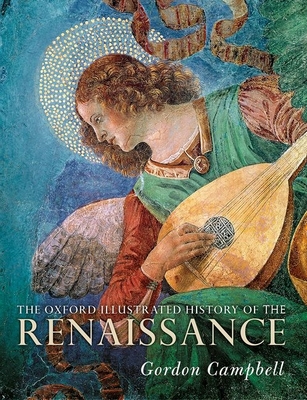 The Oxford Illustrated History of the Renaissance - Gordon Campbell