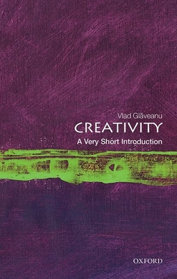 Creativity: A Very Short Introduction - Vlad Gl&aveanu