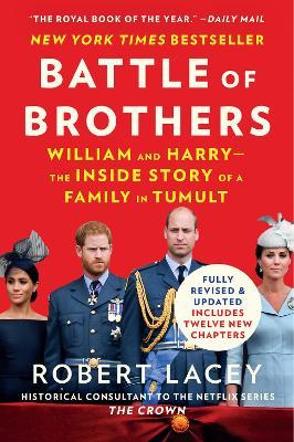 Battle of Brothers: William and Harry - The Inside Story of a Family in Tumult - Robert Lacey