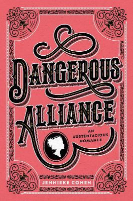 Dangerous Alliance: An Austentacious Romance - Jennieke Cohen