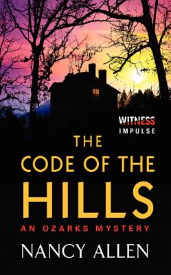 The Code of the Hills: An Ozarks Mystery - Nancy Allen