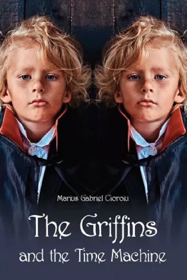 The Griffins and the Time Machine - Marius Gabriel Cioroiu