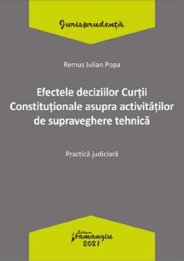 Efectele deciziilor Curtii Constitutionale asupra activitatilor de supraveghere tehnica - Remus Iulian Popa