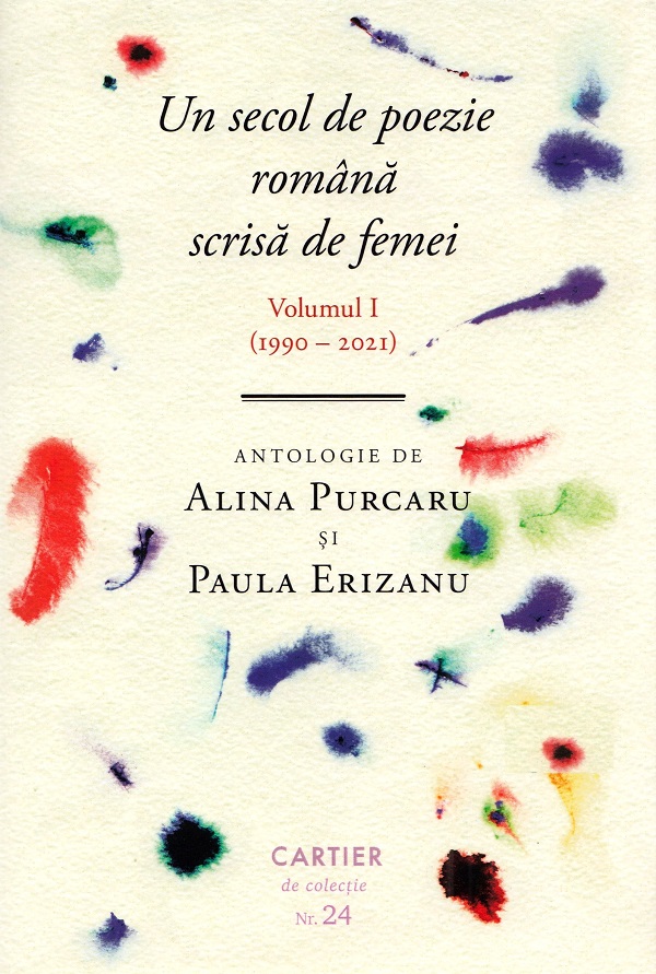 Un secol de poezie romana scrisa de femei. Vol.1 (1990-2019) - Alina Purcaru, Paula Erizanu