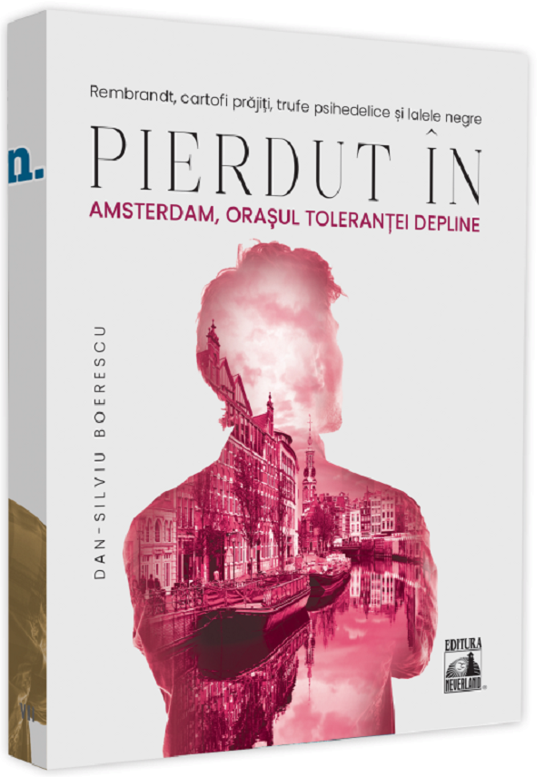 Pierdut in Amsterdam, orasul tolerantei depline - Dan-Silviu Boerescu