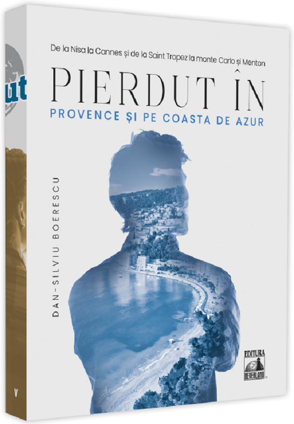 Pierdut in Provence si pe Coasta de Azur - Dan-Silviu Boerescu