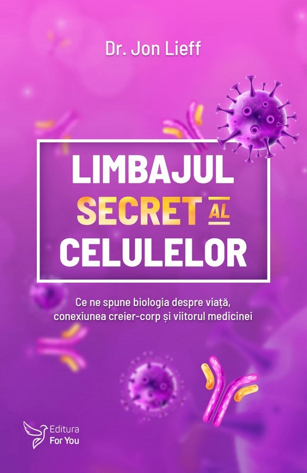 Limbajul secret al celulelor - Jon Lieff