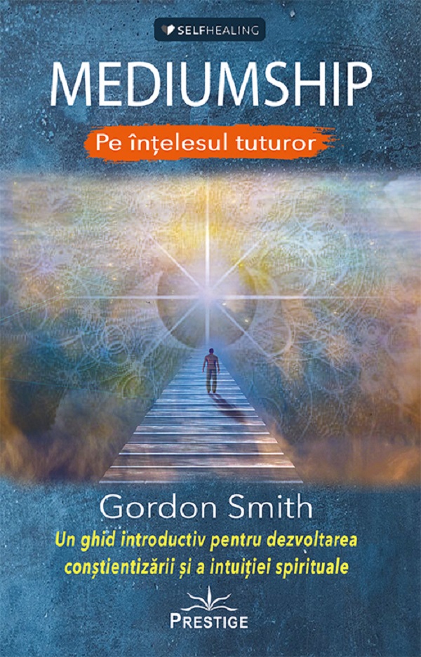 Mediumship pe intelesul tuturor - Gordon Smith