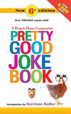 Pretty Good Joke Book: 6th Edition - Garrison Keillor