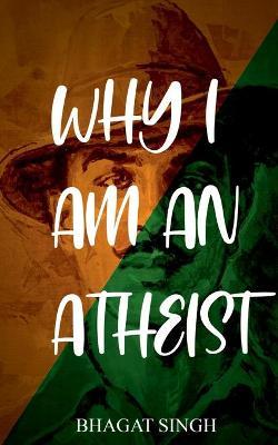 Why I Am an Atheist - Bhagat Singh