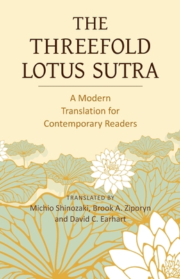 The Threefold Lotus Sutra: A Modern Translation for Contemporary Readers - Brook A. Ziporyn