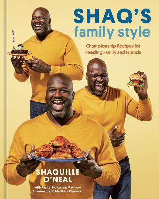 Shaq's Family Style: Championship Recipes for Feeding Family and Friends [A Cookbook] - Shaquille O'neal