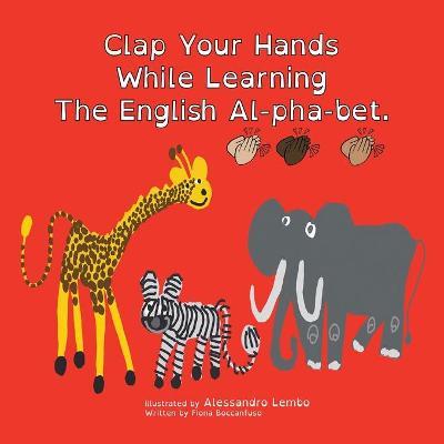 Clap Your Hands While Learning the English Al-Pha-Bet. - Fiona Boccanfuso