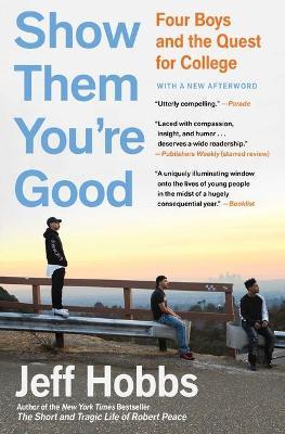 Show Them You're Good: Four Boys and the Quest for College - Jeff Hobbs