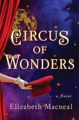 Circus of Wonders - Elizabeth Macneal