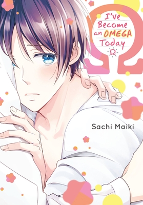 I've Become an Omega Today - Sachi Maiki