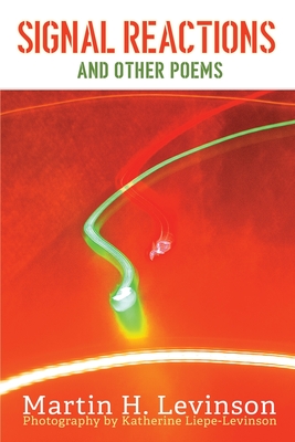 Signal Reactions and Other Poems - Martin H. Levinson