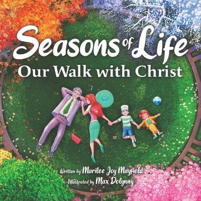 Seasons of Life: Our Walk with Christ - Marilee Mayfield