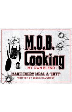 Coperta cărții 'M.O.B. Cooking: My Own Blend - Cheryl Manzi'