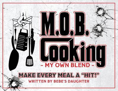 M.O.B. Cooking: My Own Blend - Cheryl Manzi