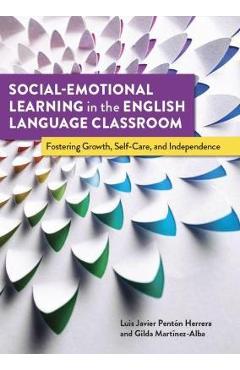 Coperta cărții 'Social-Emotional Learning in the English Language Classroom: Fostering Growth, Self-Care, and Independence - Gilda'