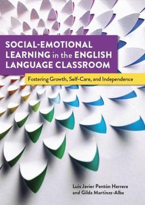 Social-Emotional Learning in the English Language Classroom: Fostering Growth, Self-Care, and Independence - Gilda Martinez-alba