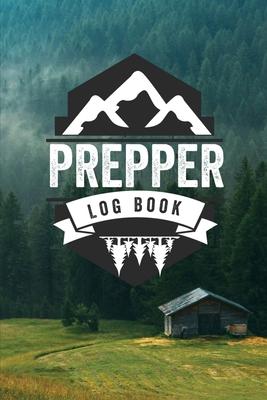 Prepper Log Book: Survival and Prep Notebook For Food Inventory, Gear And Supplies, Off-Grid Living, Survivalist Checklist And Preparati - Teresa Rother