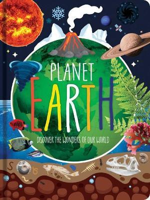 Planet Earth: Discover the Wonders of Our World - Danielle Robichard