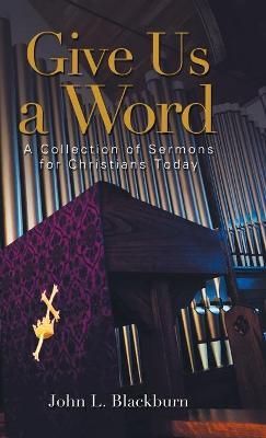 Give Us a Word: A Collection of Sermons for Christians Today - John Blackburn
