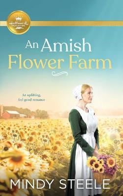 An Amish Flower Farm - Mindy Steele