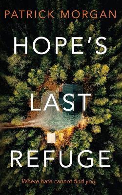 Hope's Last Refuge - Patrick Morgan