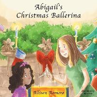 Abigail's Christmas Ballerina - Allison Romero