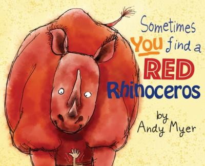 Sometimes You Find A Red Rhinoceros - Andrew Myer