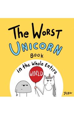 The Worst Unicorn Book in the Whole Entire World - Joey Acker