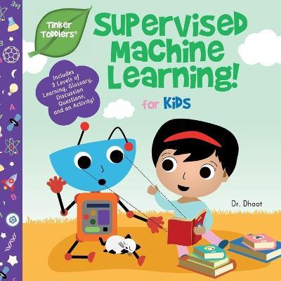 Supervised Machine Learning for Kids (Tinker Toddlers) - Dhoot