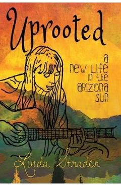 Poza produsului Uprooted: A New Life in the Arizona Sun - Linda Strader
