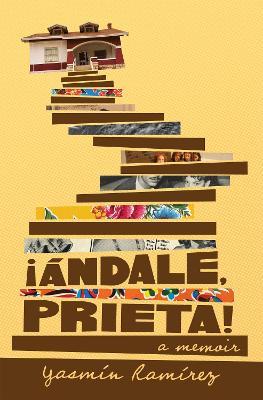 ��ndale, Prieta!: A Memoir - Yasm�n Ram�rez