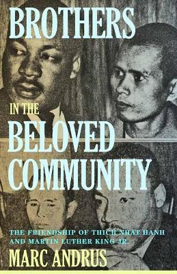 Brothers in the Beloved Community: The Friendship of Thich Nhat Hanh and Martin Luther King Jr. - Marc Andrus
