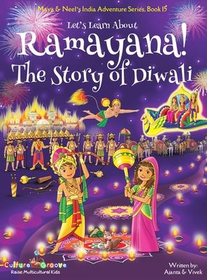 Let's Learn About Ramayana! The Story of Diwali (Maya & Neel's India Adventure Series, Book 15) - Ajanta Chakraborty