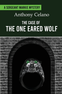 The Case of the One Eared Wolf - Anthony Celano