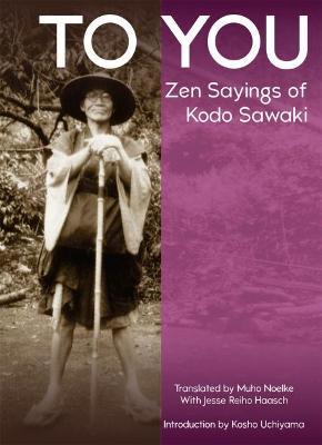 To You: Zen Sayings of Kodo Sawaki - Kodo Sawaki